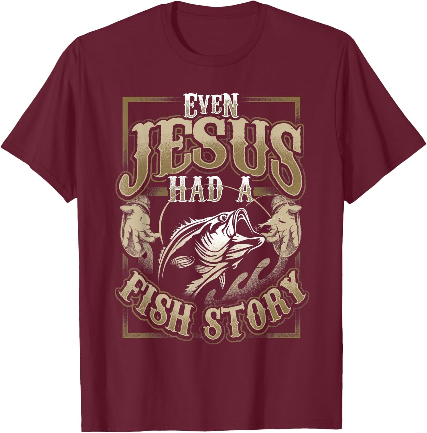 Even Jesus Had A Fish Story T-Shirt - T-Shirt | Maroon