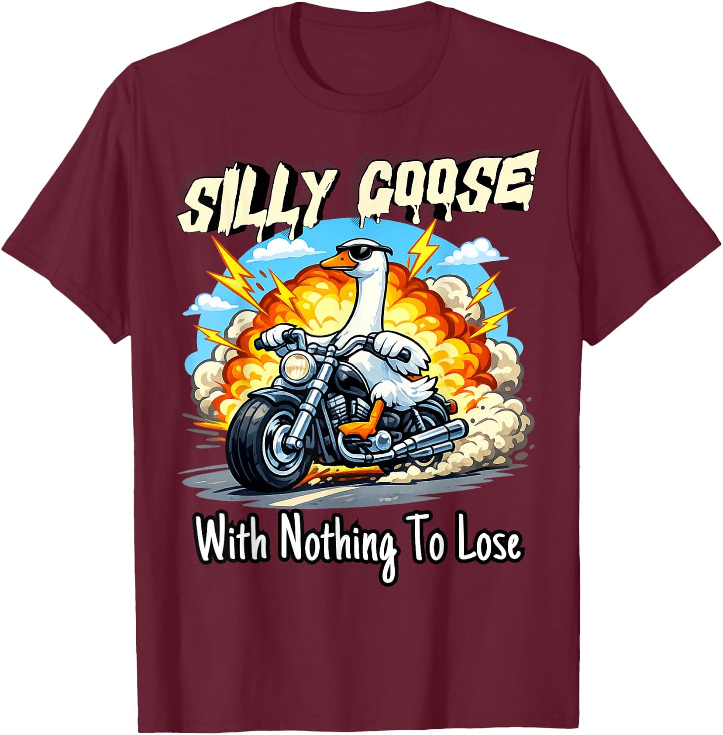 Silly Funny Goose with Nothing to Lose Chaos Goose T-Shirt - T-Shirt | Maroon