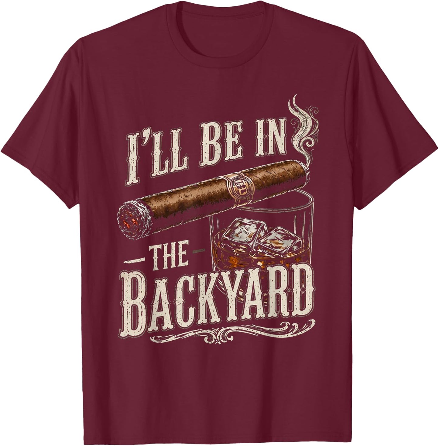 I'll Be in The Backyard Funny Men T-Shirt - T-Shirt | Maroon