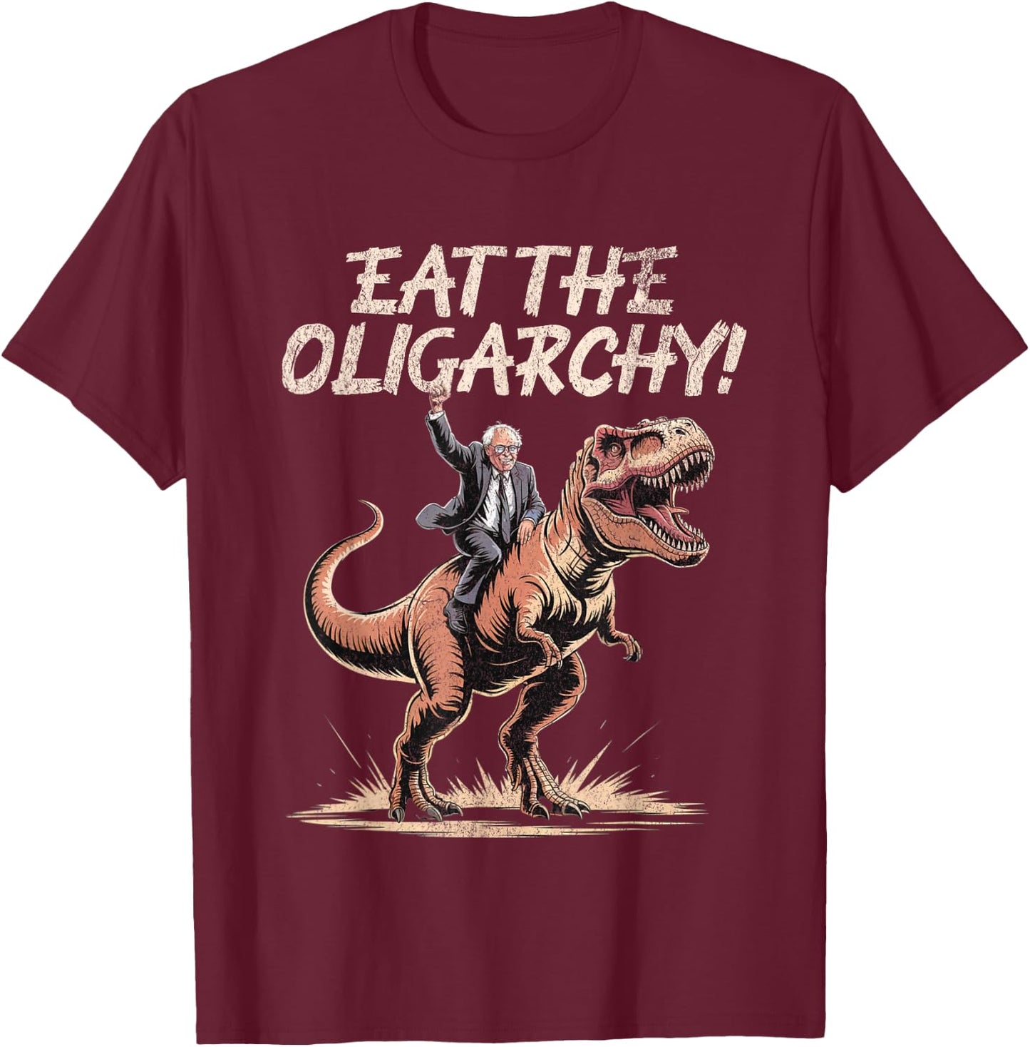 Eat The Oligarchy - Funny Bernie Sanders T-Shirt - T-Shirt | Maroon