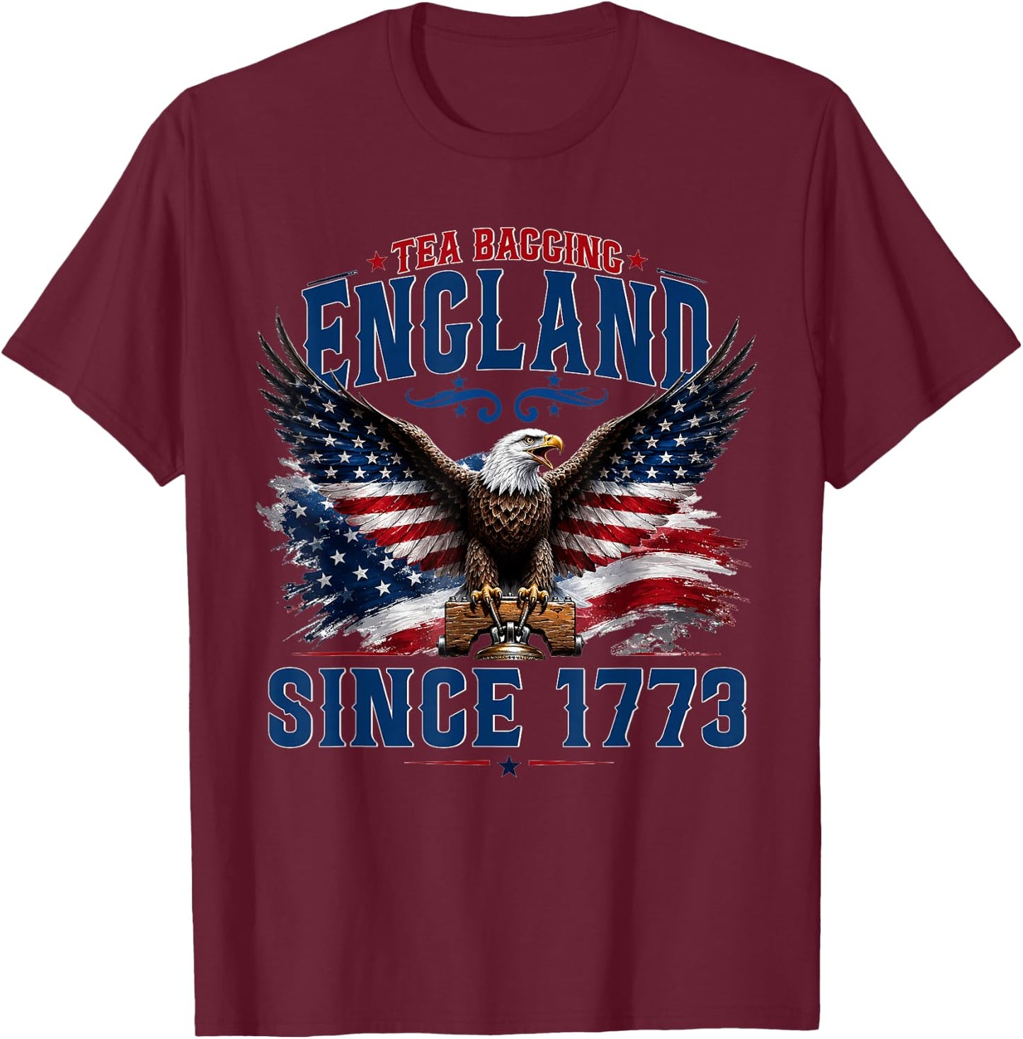 Tea Bagging England Since 1773 Patriotic Eagle 4th of July T-Shirt - T-Shirt | Maroon