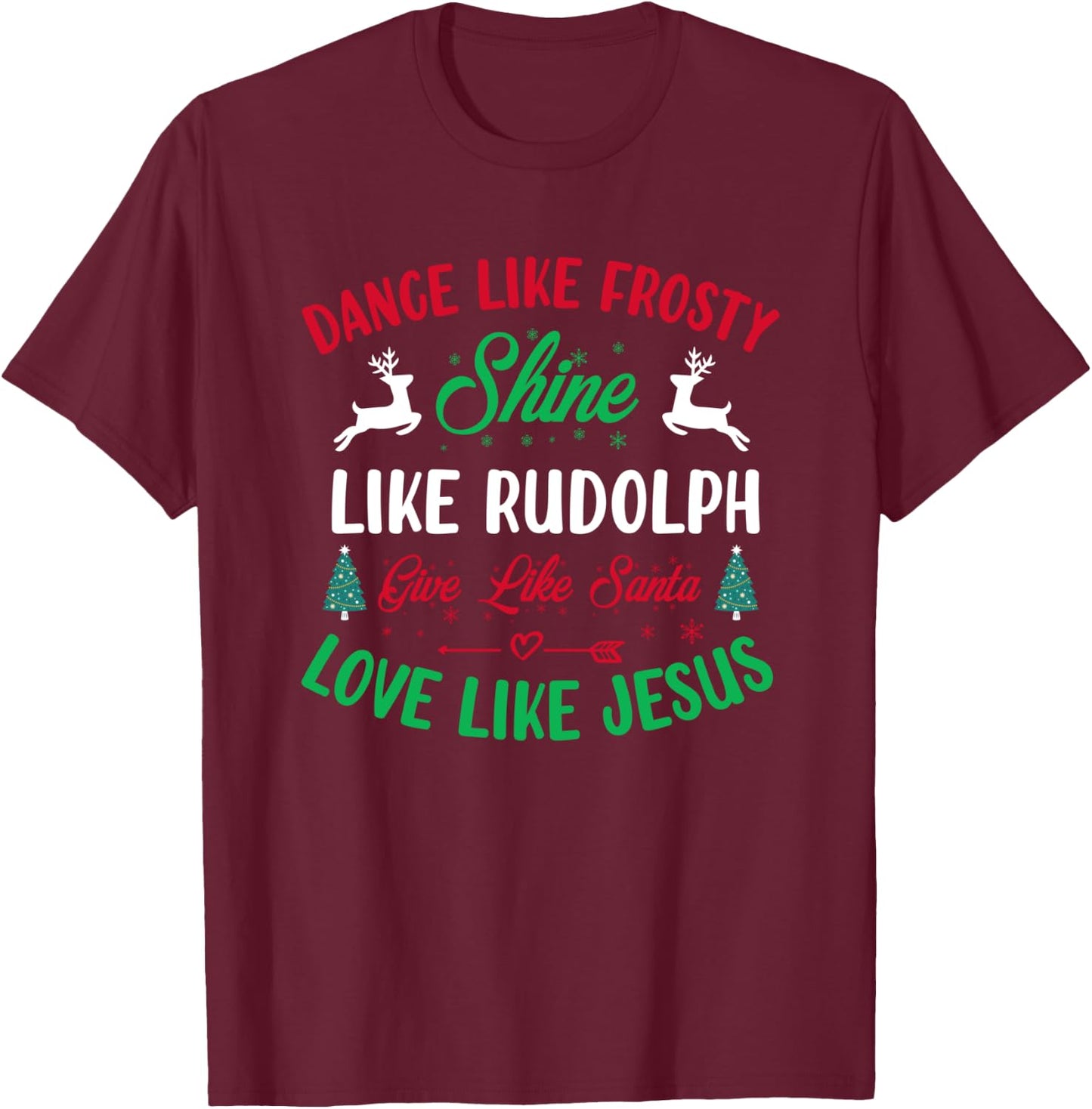Shine like Rudolph - Love Like Jesus - Christmas T-Shirt - T-Shirt | Maroon
