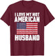I Love My Hot American Husband Anniversary Heart Wedding T-Shirt - T-Shirt | Maroon