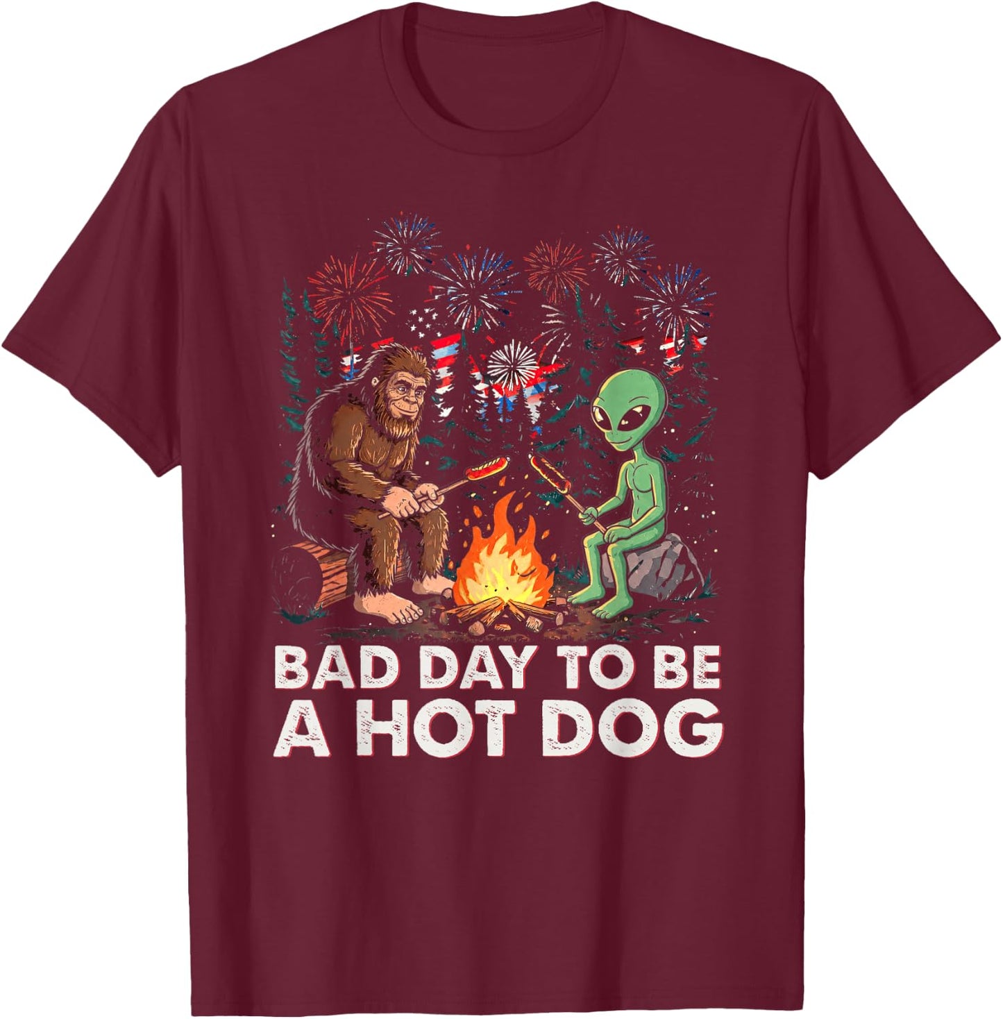 Bad Day to Be A Hotdog 4th of July Bigfoot Alien Sasquatch T-Shirt - T-Shirt | Maroon