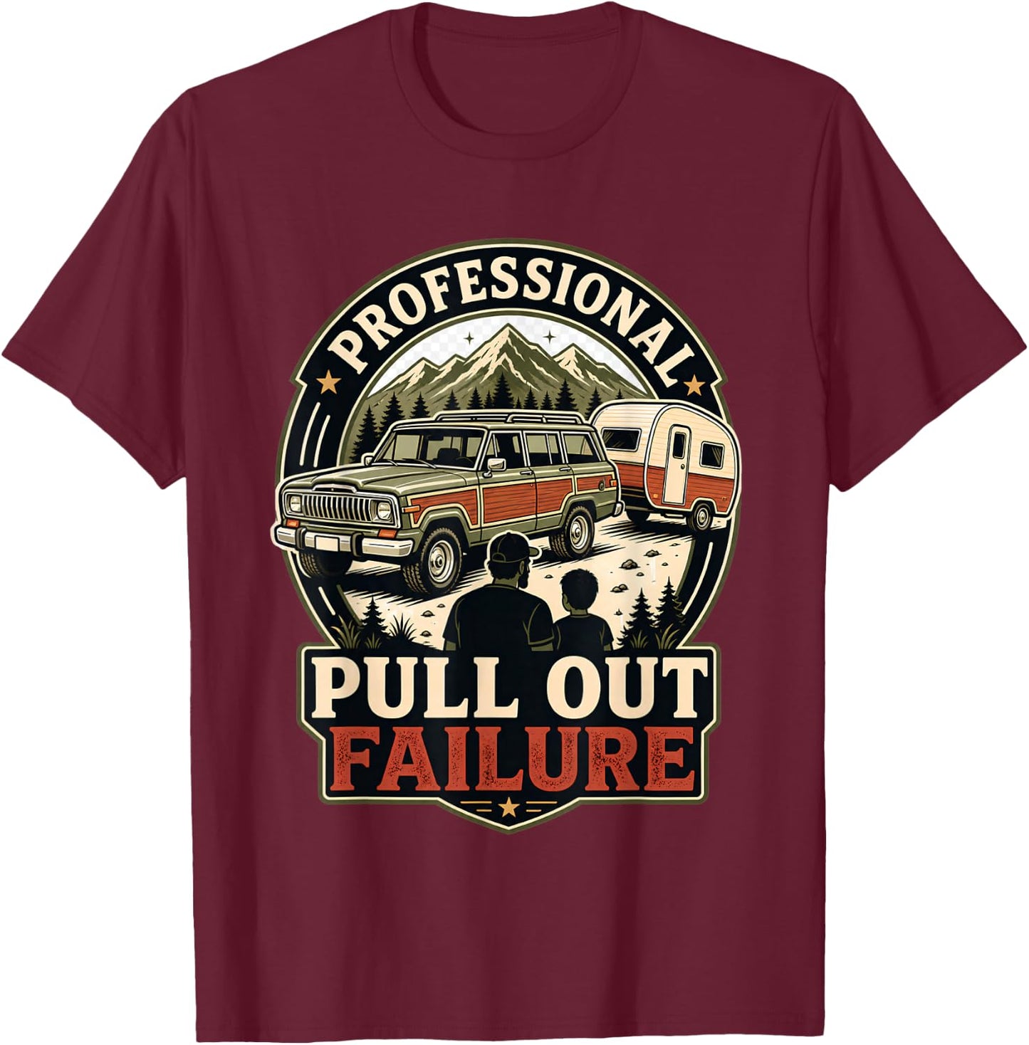 Professional Pull Out Failure Adventure Camping Design T-Shirt - T-Shirt | Maroon