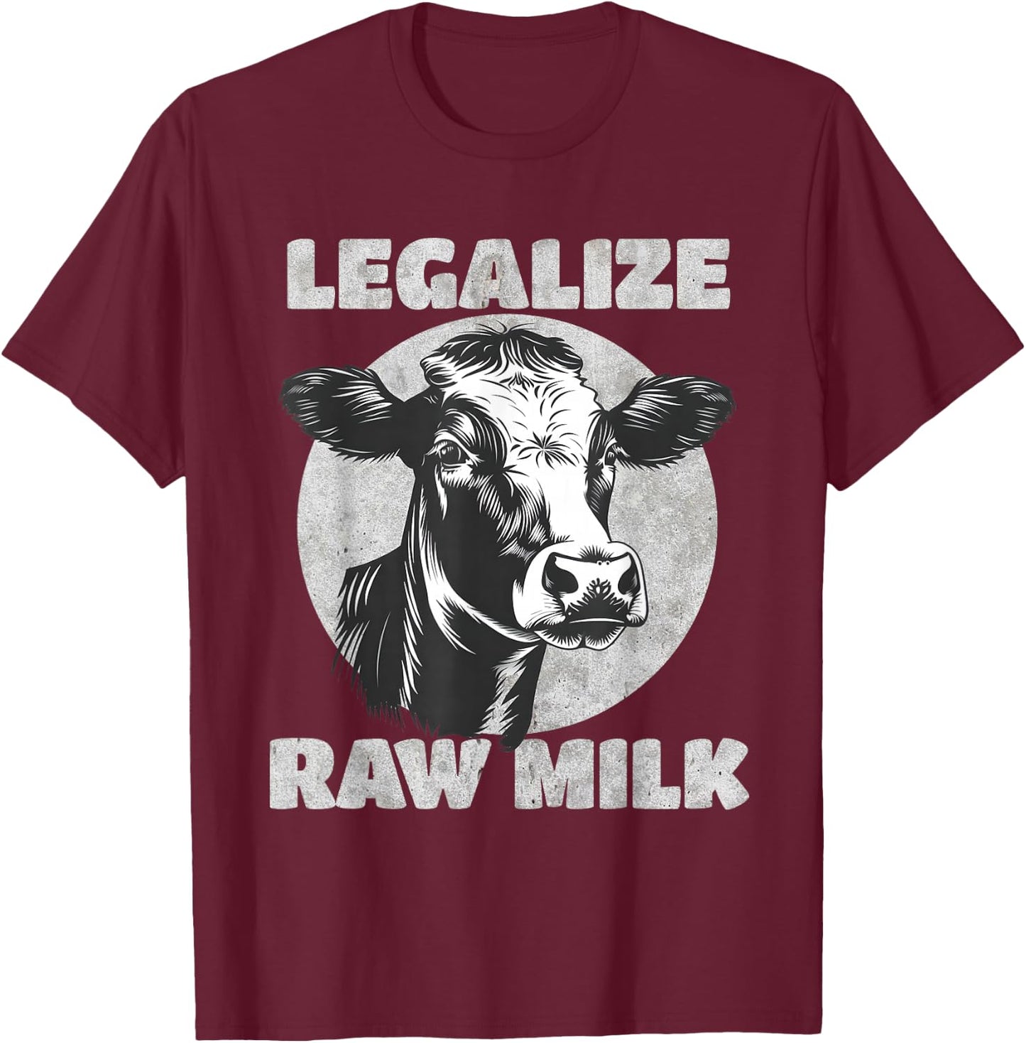 Legalize Raw Milk Cow - For Raw Milk Lovers T-Shirt - T-Shirt | Maroon