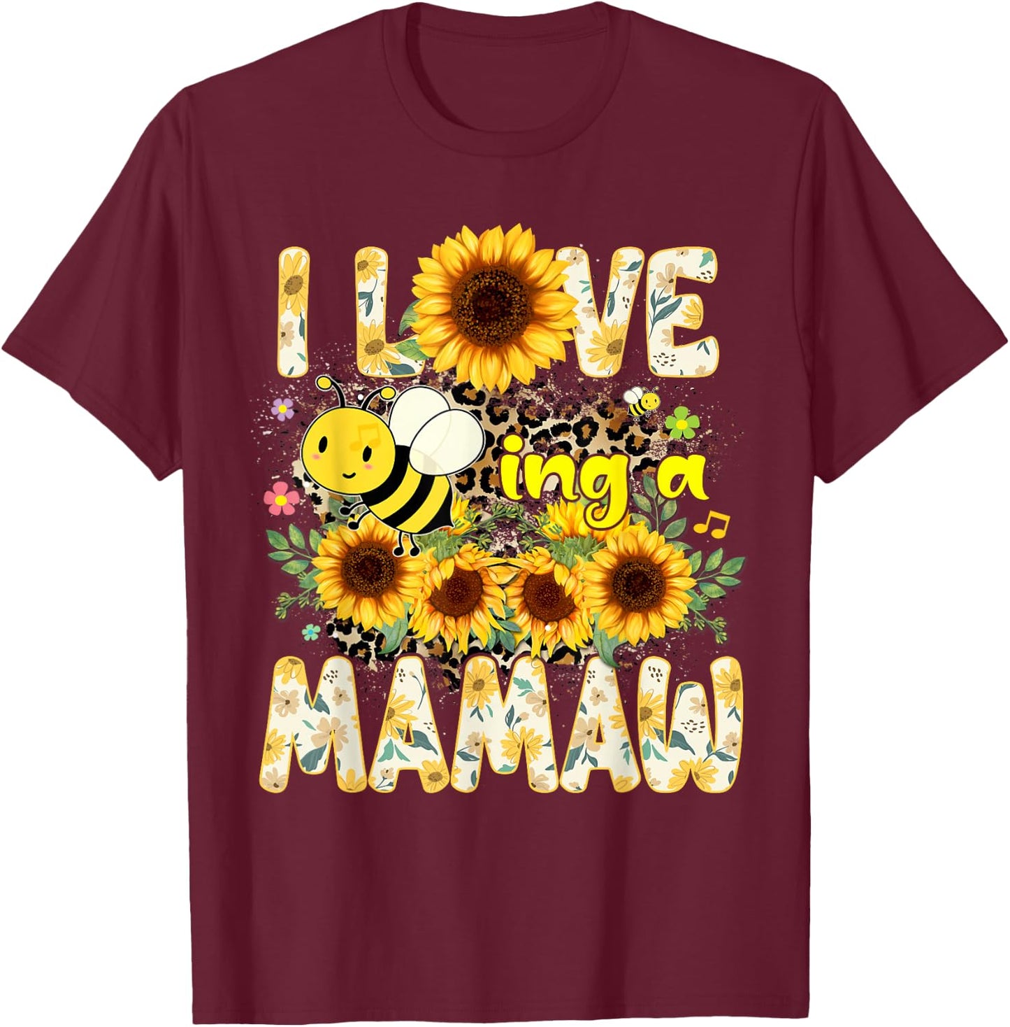 I Love Being A Mamaw Sunflower Leopard Bee Mothers Day T-Shirt - T-Shirt | Maroon