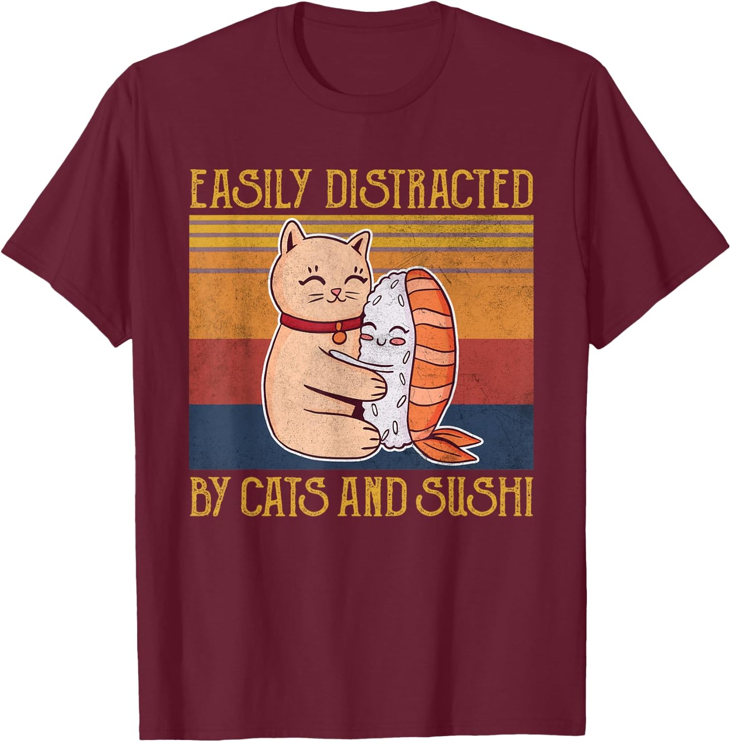 Cat Sushi Lover Gift Easily Distracted By Cats and Sushi T-Shirt - T-Shirt | Maroon