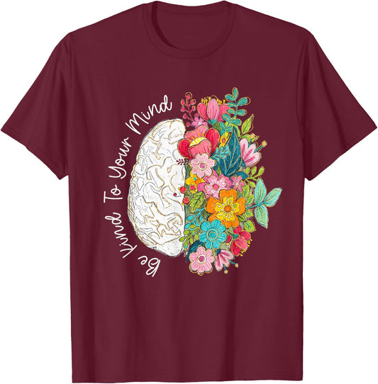 to Your Mind Be Kind Mental Health Awareness Floral Brain T-Shirt - T-Shirt | Maroon