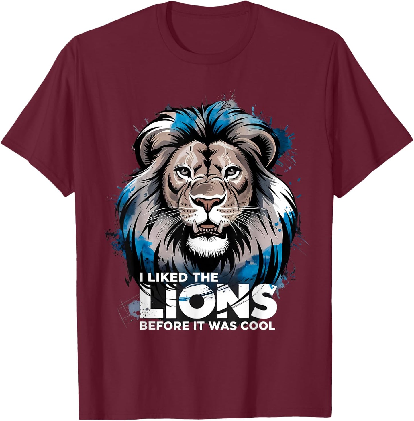 I Liked The Lions Before It Was Cool T-Shirt - T-Shirt | Maroon