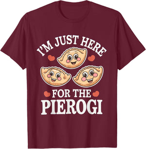 I’m Just Here For The Pierogi Funny Polish Humour Poland T-Shirt - T-Shirt | Maroon