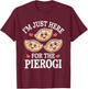 I’m Just Here For The Pierogi Funny Polish Humour Poland T-Shirt - T-Shirt | Maroon
