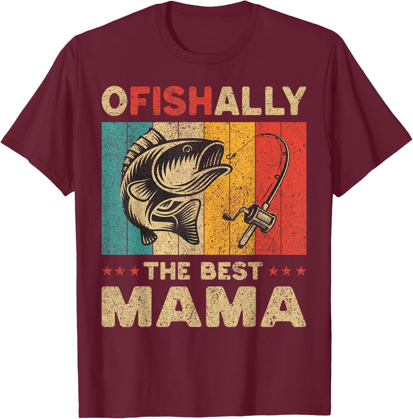 Father's Day Funny Fishing Ofishally The Best Mama T-Shirt - T-Shirt | Maroon