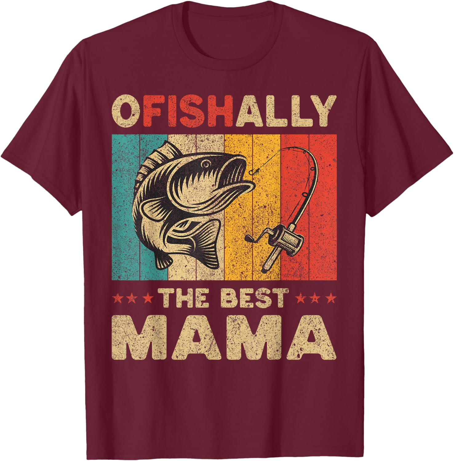 Father's Day Funny Fishing Ofishally The Best Mama T-Shirt - T-Shirt | Maroon