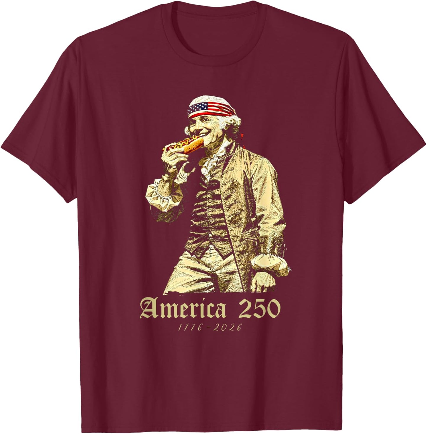 George Washington Eating Hot Dog, July 4th 250th Anniversary T-Shirt - T-Shirt | Maroon