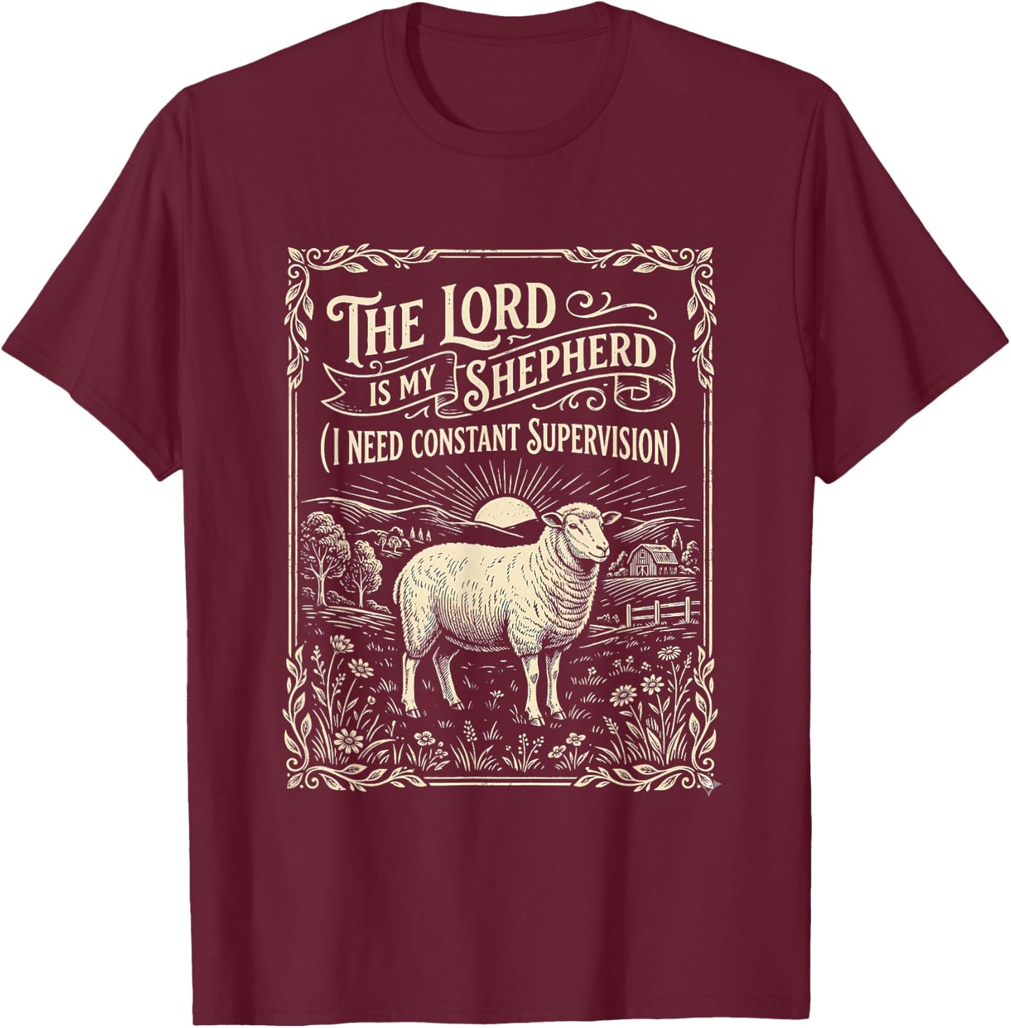 The Lord is My Shepherd I Need Constant Supervision T-Shirt - T-Shirt | Maroon