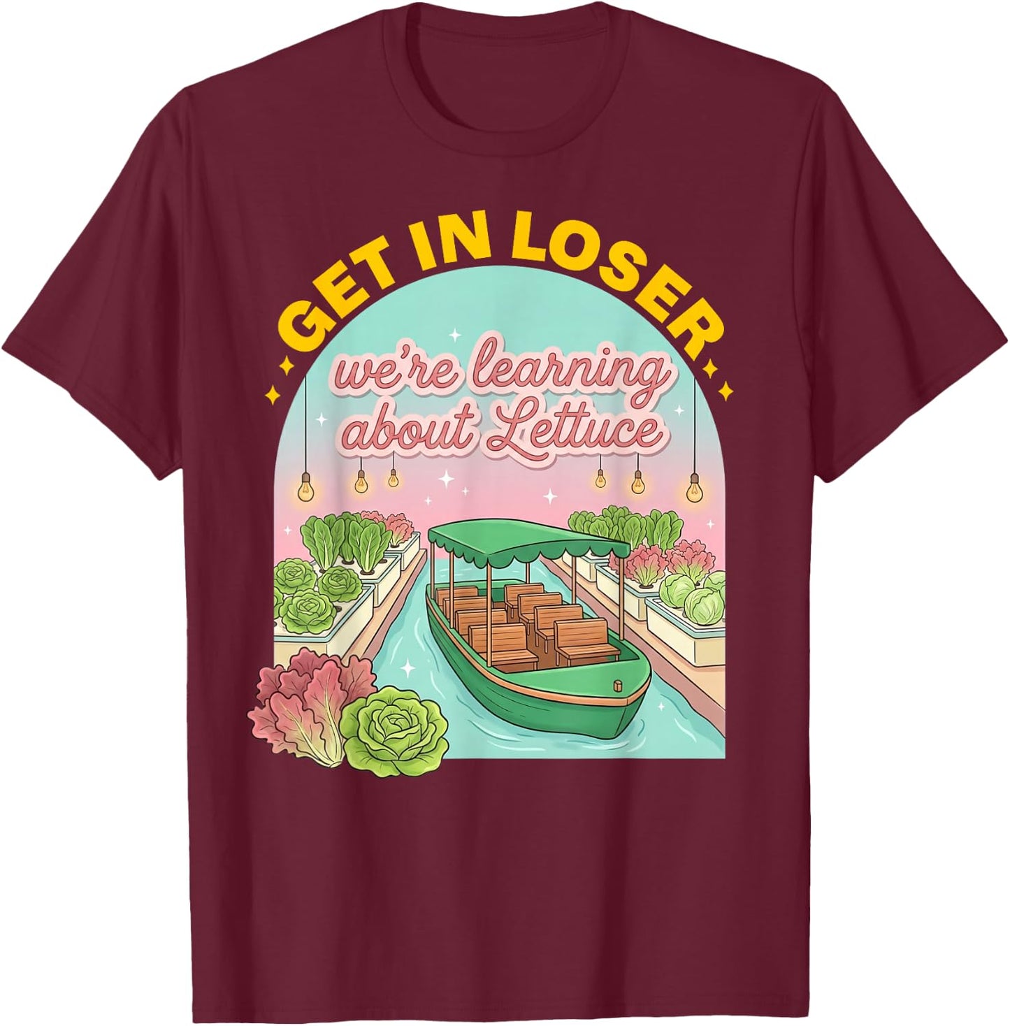GET in Loser We're Learning About Lettuce T-Shirt - T-Shirt | Maroon