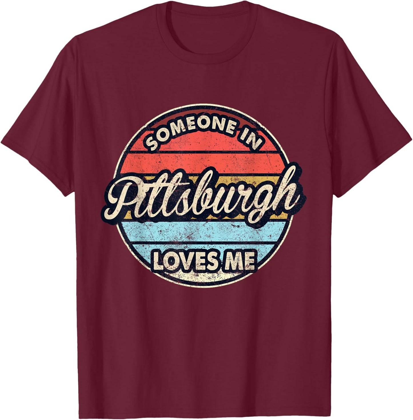 Someone In Pittsburgh Loves Me City US USA T-Shirt - T-Shirt | Maroon