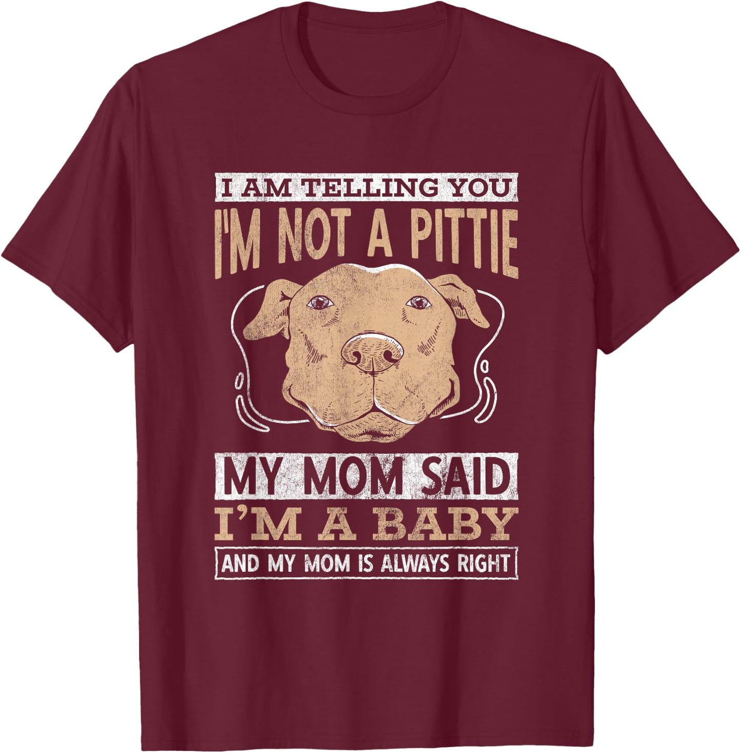 Pet Dog I Am Telling You I Am Not A Pittie Pitbull T-Shirt - T-Shirt | Maroon