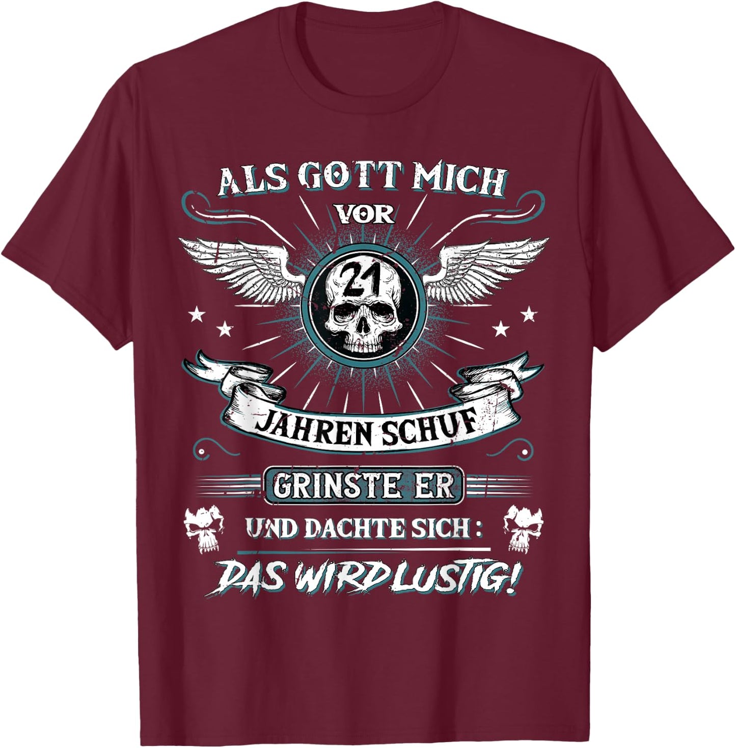 with German Text "Als Gott mich vor 21 Jahren schuf er grinste er 21st Birthday", black T-Shirt - T-Shirt | Maroon