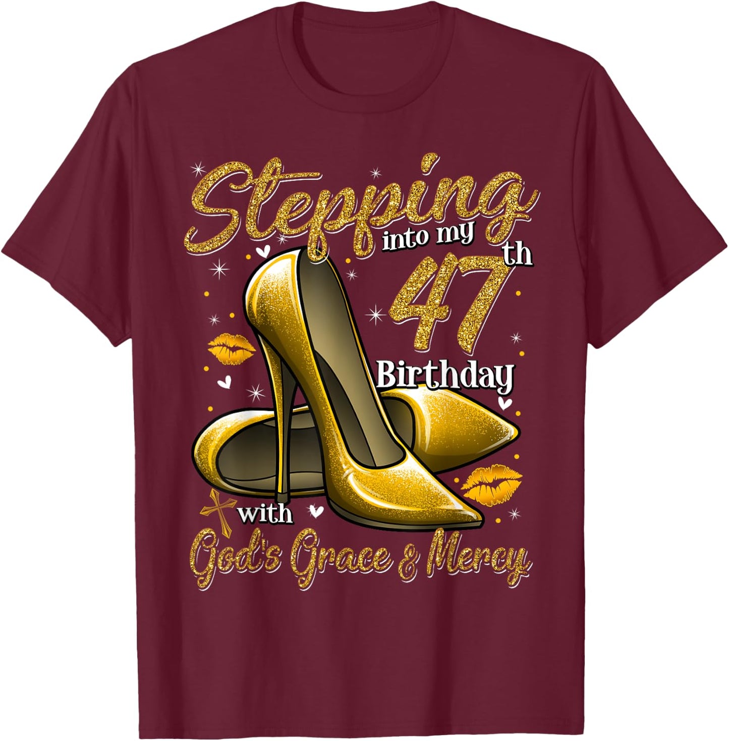 High Heels Stepping Into My 47th Birthday 47 and Fabulous T-Shirt - T-Shirt | Maroon