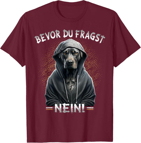Funny Dog Sarcasm with German Text "Bevor Du Fragst Nein!", black T-Shirt - T-Shirt | Maroon