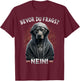 Funny Dog Sarcasm with German Text "Bevor Du Fragst Nein!", black T-Shirt - T-Shirt | Maroon