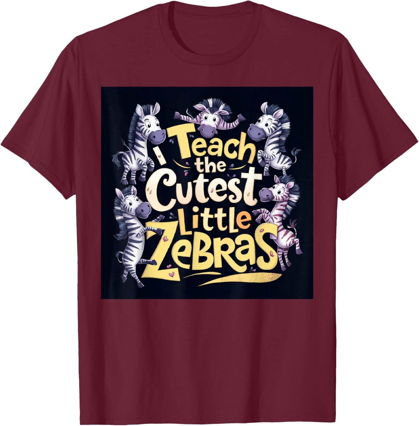 I Teach The Cutest Little Zebras Teacher Back To School Fun Men Women T-Shirt - T-Shirt | Maroon