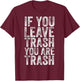 Don't Litter Trash Anti-Littering T-Shirt - T-Shirt | Maroon
