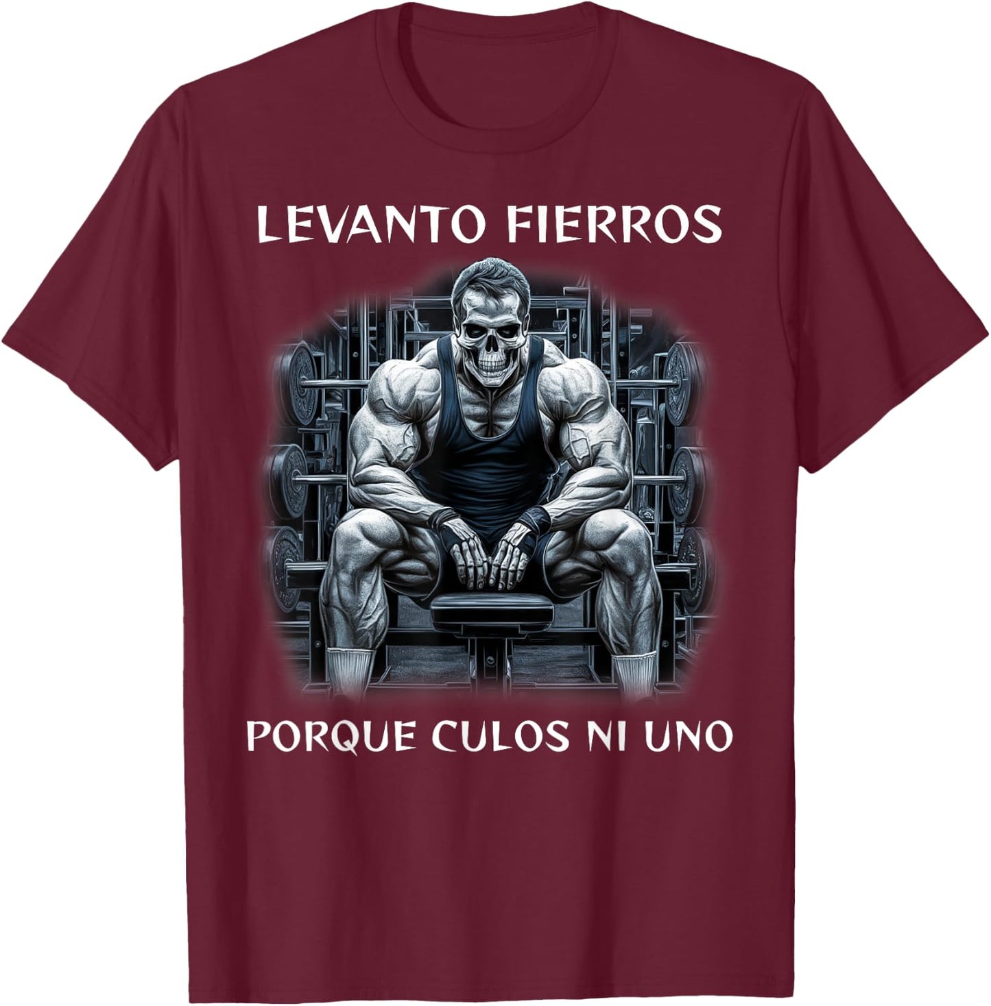 Levanto fierros porque culos ni uno calacas chidas gym T-Shirt - T-Shirt | Maroon
