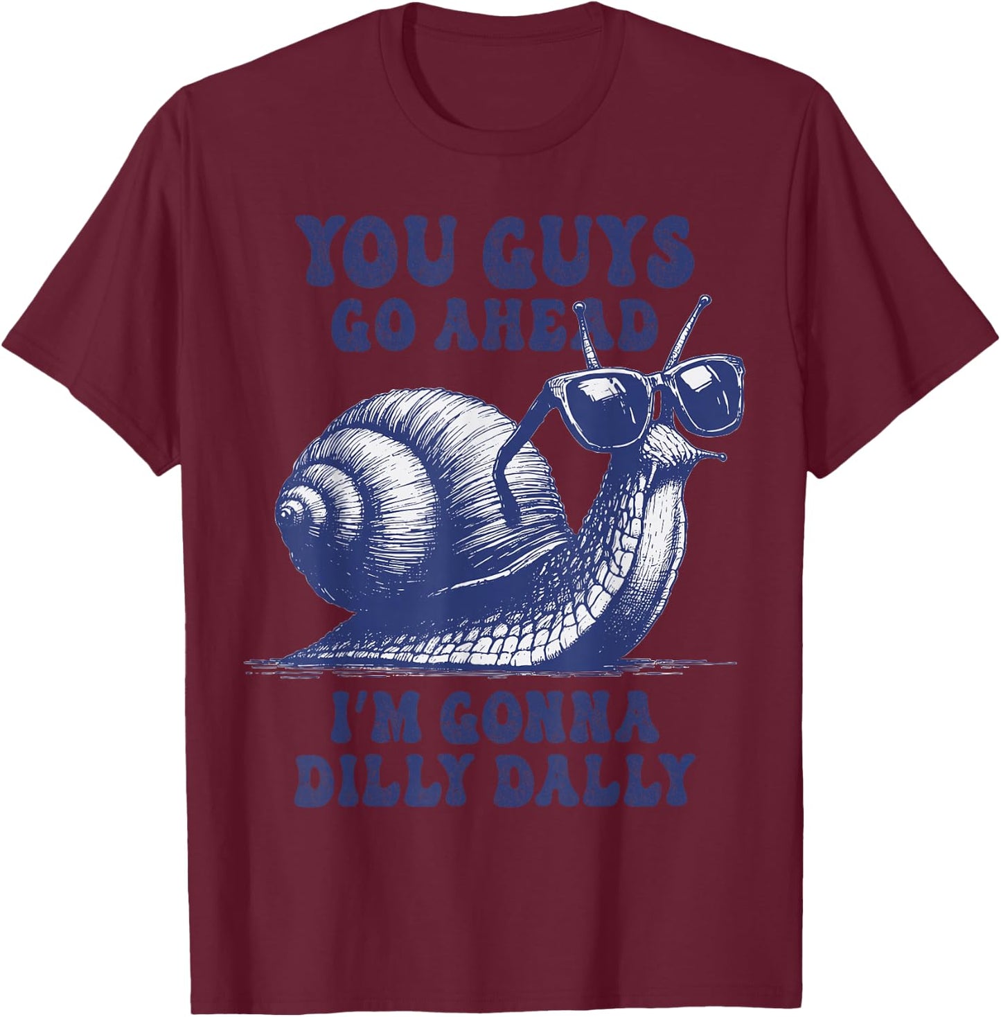 You Guys Go Ahead I'm Gonna Dilly Dally Sarcastic Snail Kids T-Shirt - T-Shirt | Maroon