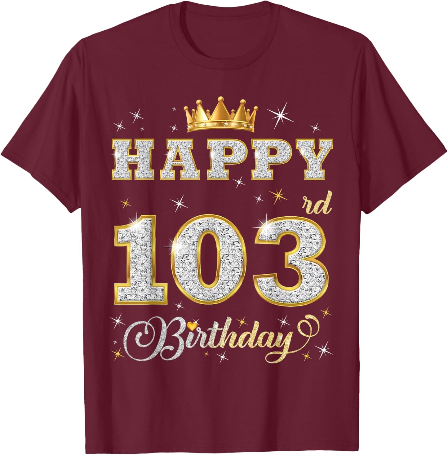 Happy 103rd Birthday 103 Years Old Women Men Birthday Party T-Shirt - T-Shirt | Maroon