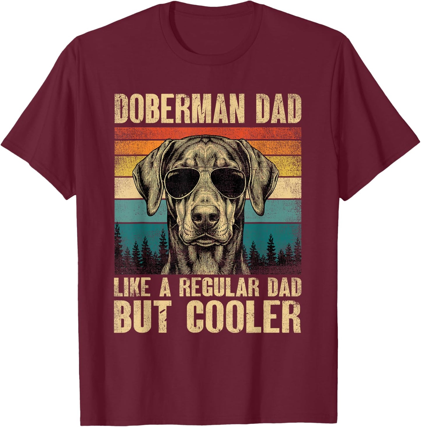 Doberman Dad Like A Regular Daddy But Cooler Vintage T-Shirt - T-Shirt | Maroon