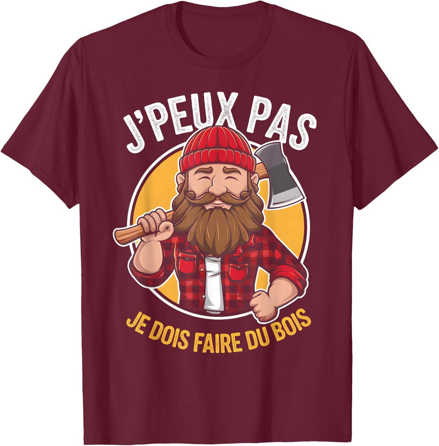 J'peux Pas Je Dois Faire Du Bois Lumberjack Humour Papa Noel , Black, S T-Shirt - T-Shirt | Maroon