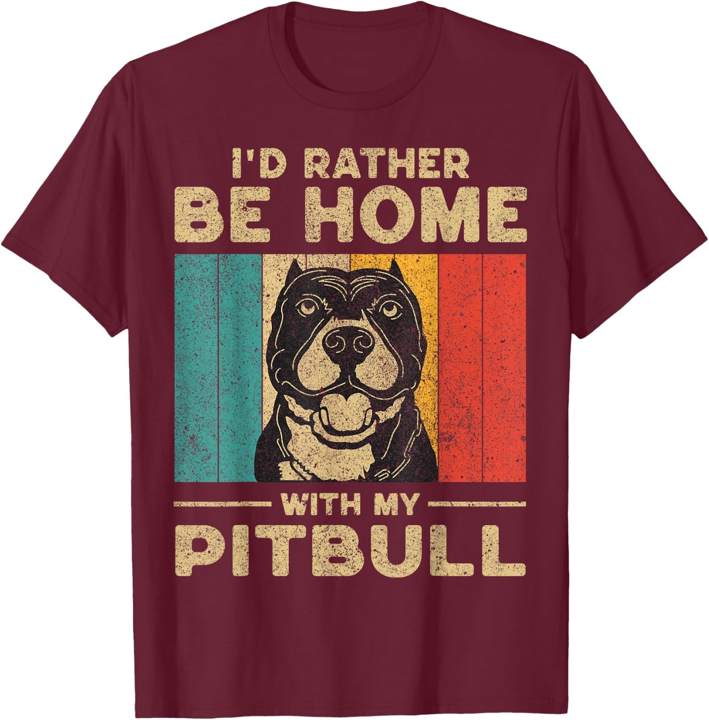 I'd Rather Be Home With My Pitbull | Dog Owner T-Shirt - T-Shirt | Maroon