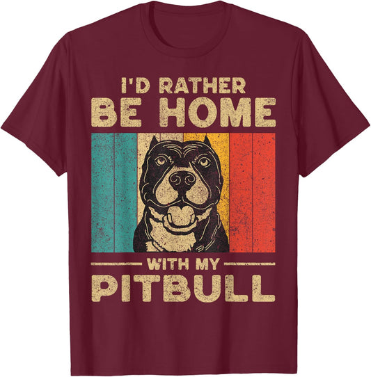 I'd Rather Be Home With My Pitbull | Dog Owner T-Shirt - T-Shirt | Maroon