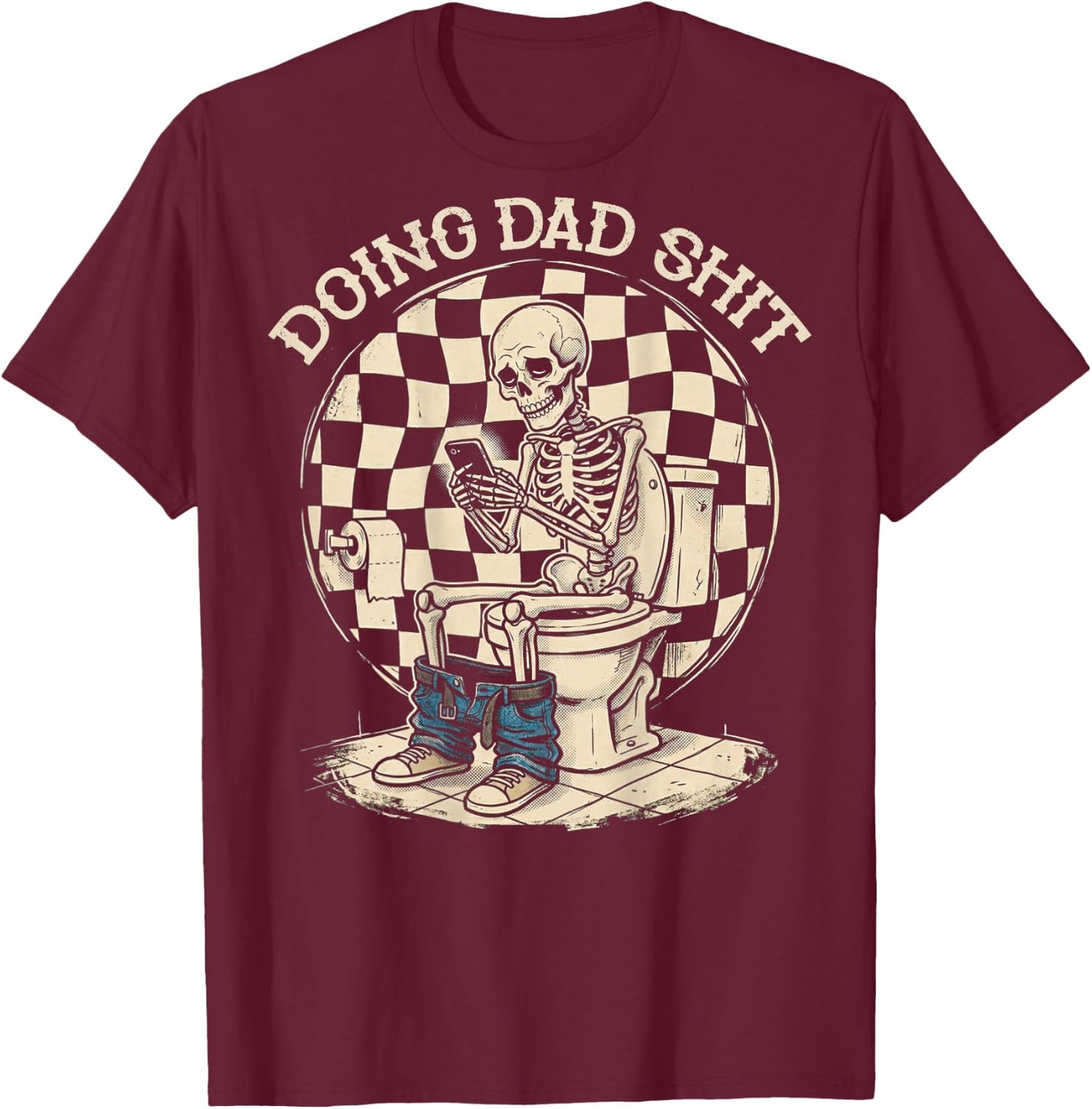 (ON Back) Doing Dad Shit Funny Skeleton Toilet T-Shirt - T-Shirt | Maroon