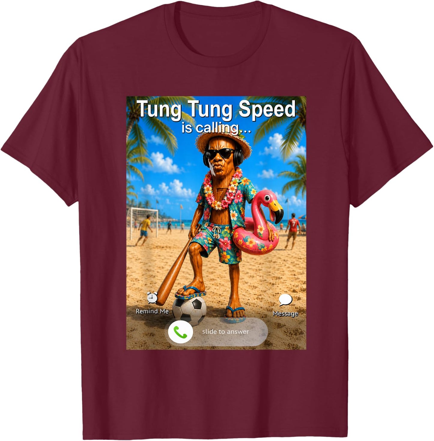 Funny Summer Holiday Tung Tung Speed is Calling T-Shirt - T-Shirt | Maroon