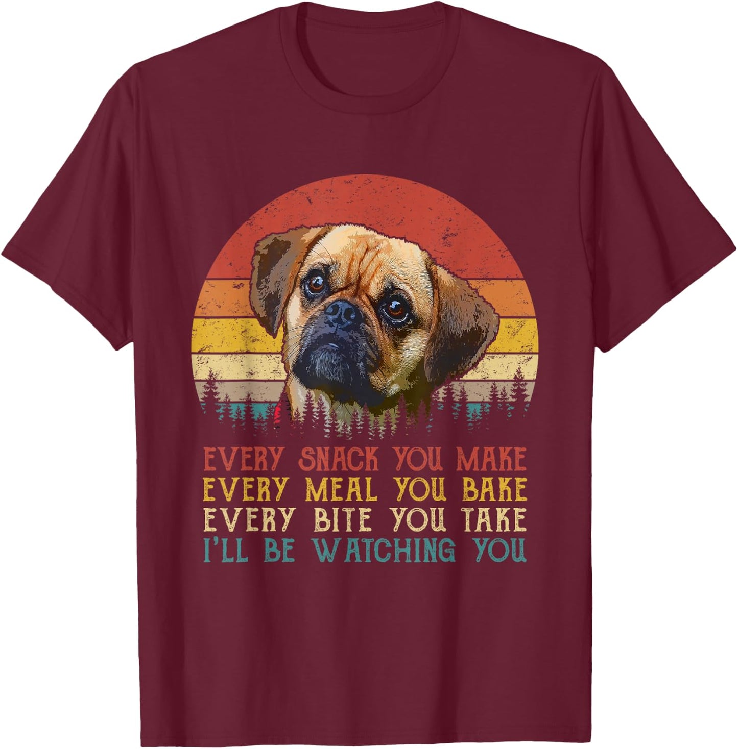 Every Snack You Make Puggle Dog Funny Dog Mom Dog Dad T-Shirt - T-Shirt | Maroon