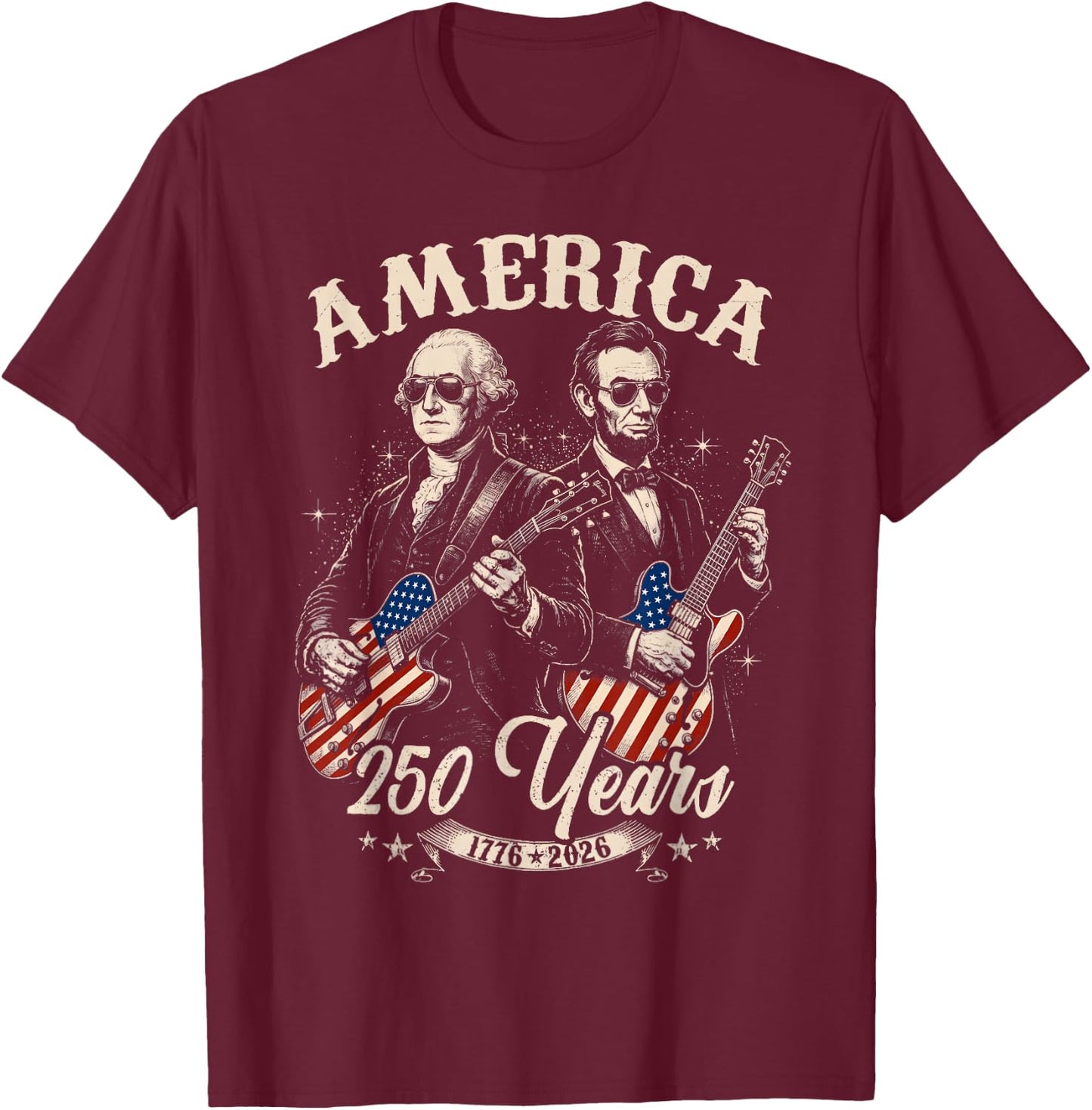 George Washington Lincoln Playing Guitar Abe Lincoln 250th T-Shirt - T-Shirt | Maroon