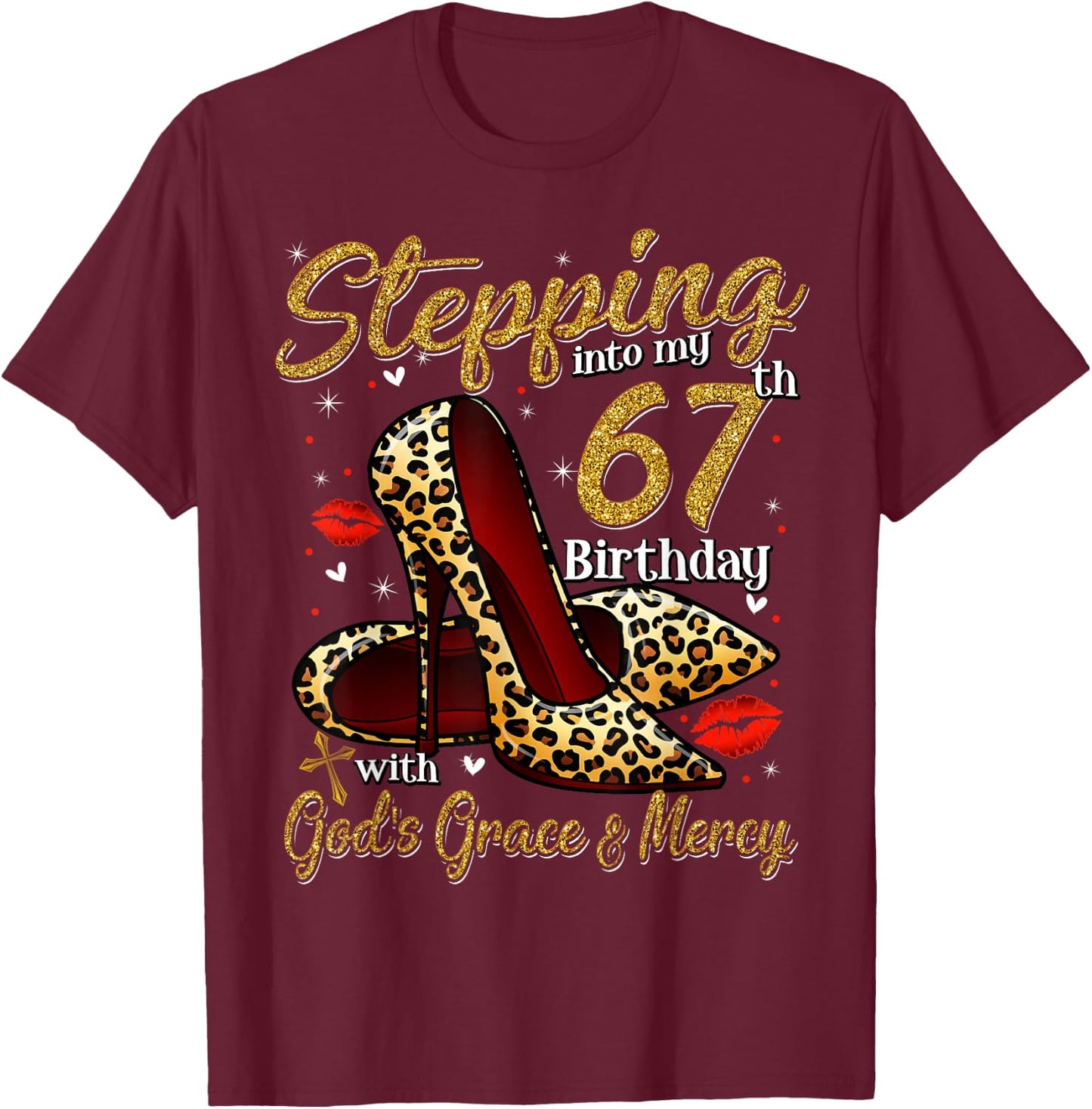 High Heels Stepping Into My 67th Birthday 67 and Fabulous T-Shirt - T-Shirt | Maroon