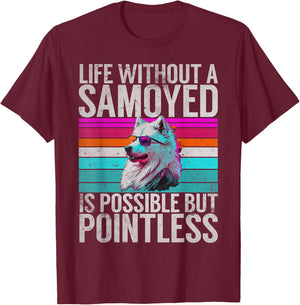 Life without a Samoyed is possible but Pointless Samoyed T-Shirt - T-Shirt | Maroon