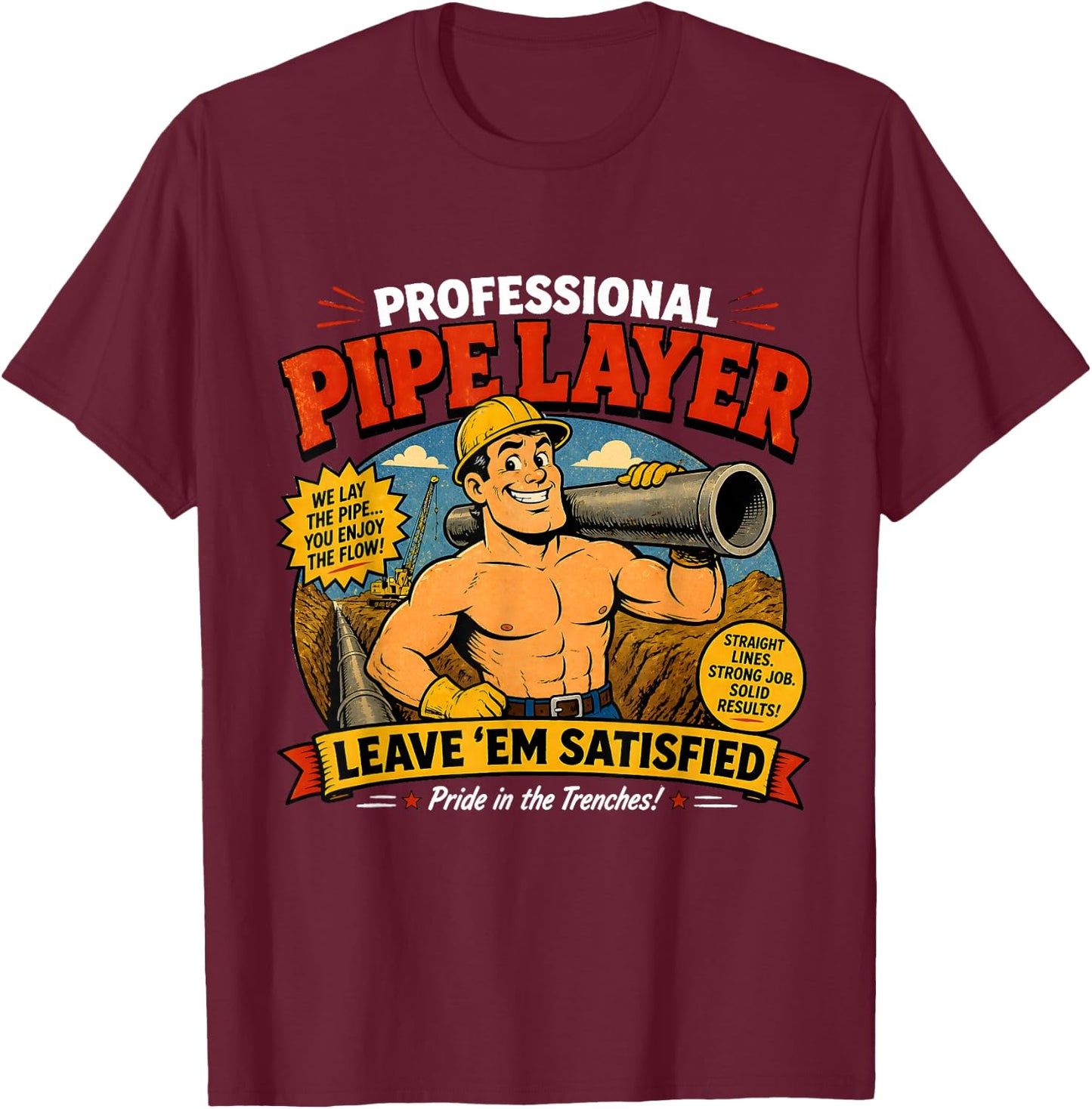 Professional Pipe Layer Funny Raunchy Construction Worker T-Shirt - T-Shirt | Maroon