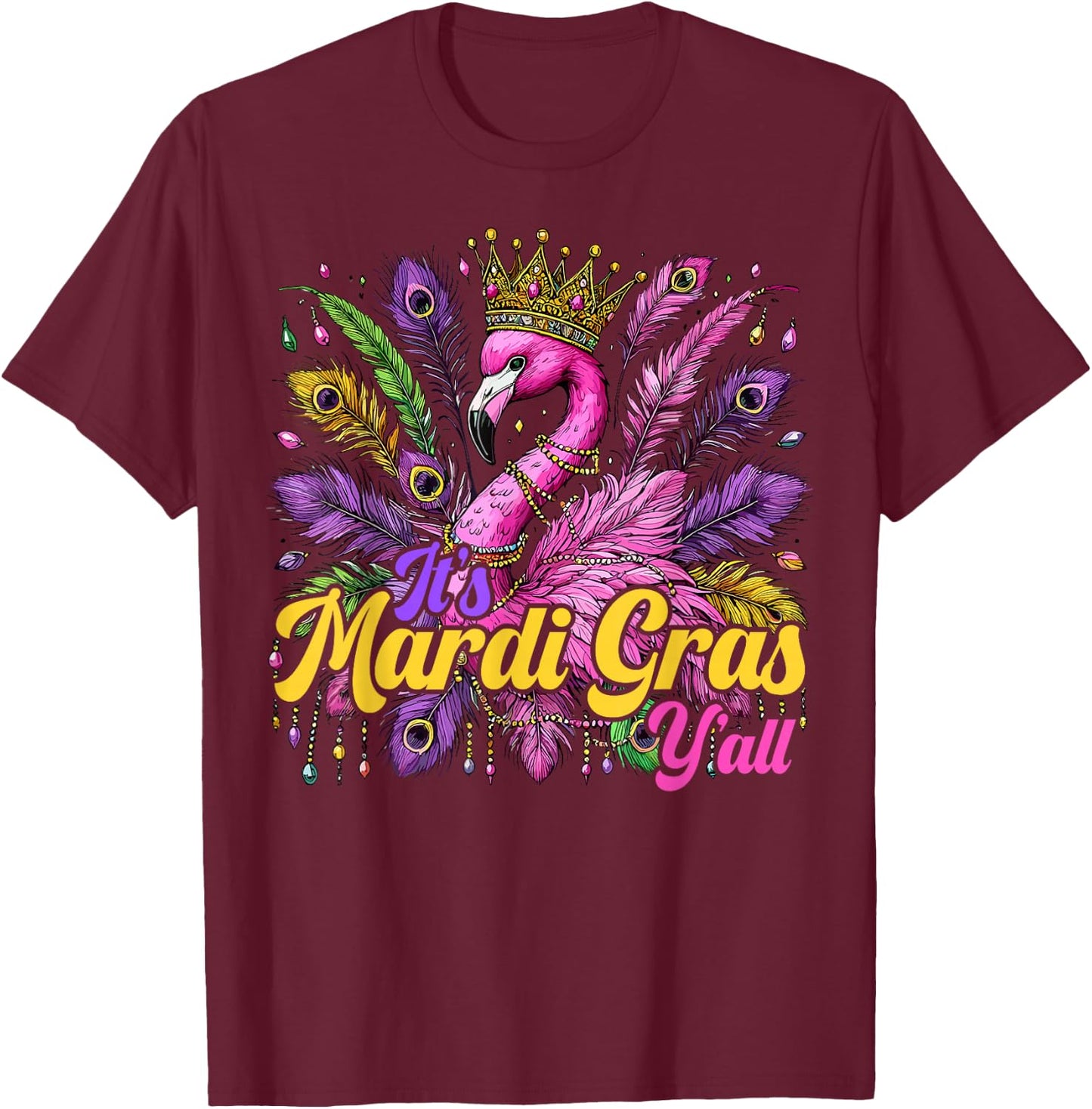 Its Mardi Gras Y'all Flamingo Costume Girls Women Mardi Gras T-Shirt - T-Shirt | Maroon