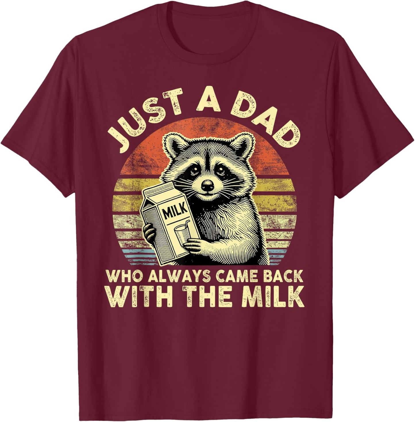 Retro Just A Dad Who Always Came Back With The Milk T-Shirt - T-Shirt | Maroon