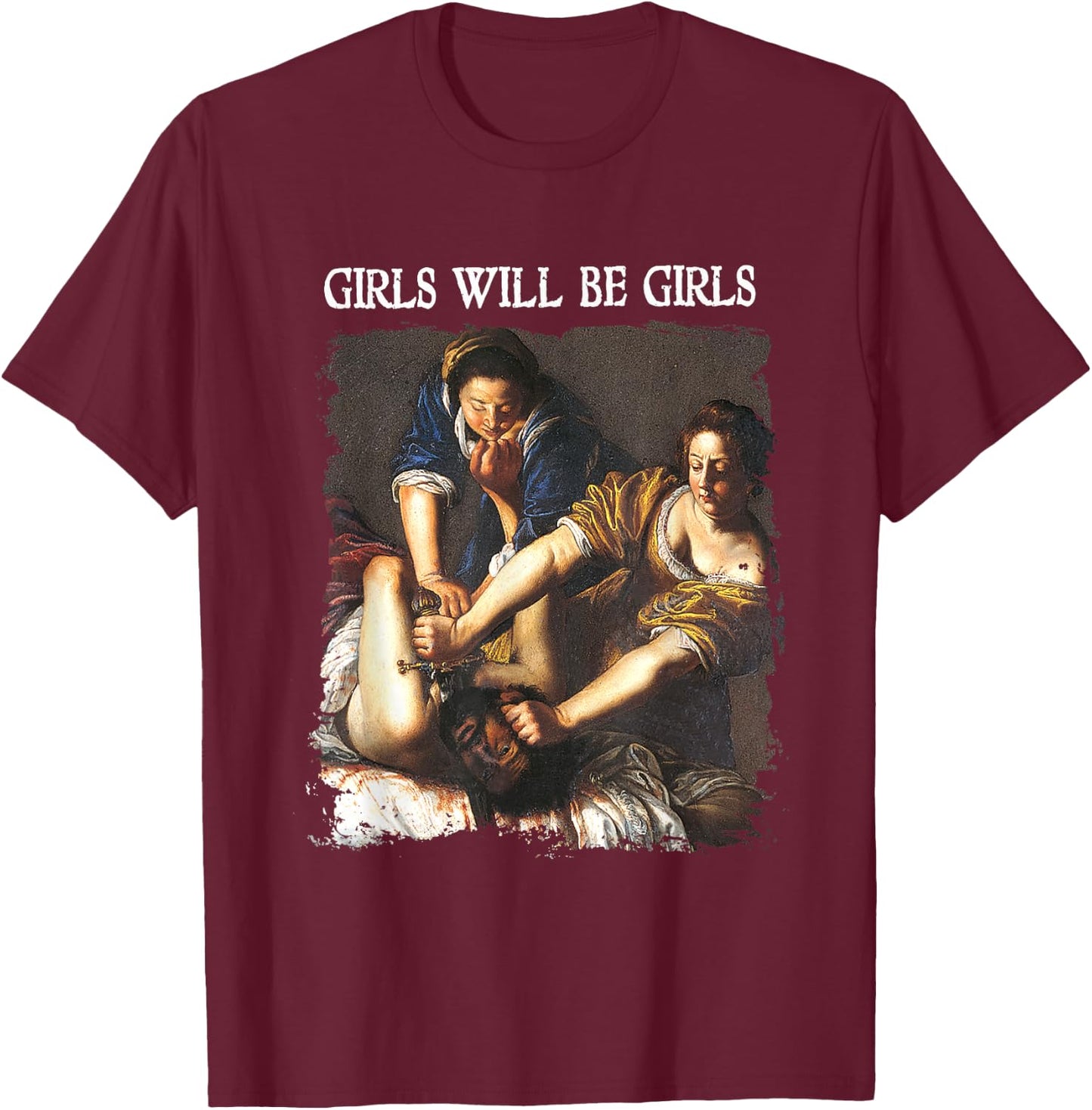 Feminism Girl Will Be Girls Judith Holofernes Funny T-Shirt - T-Shirt | Maroon
