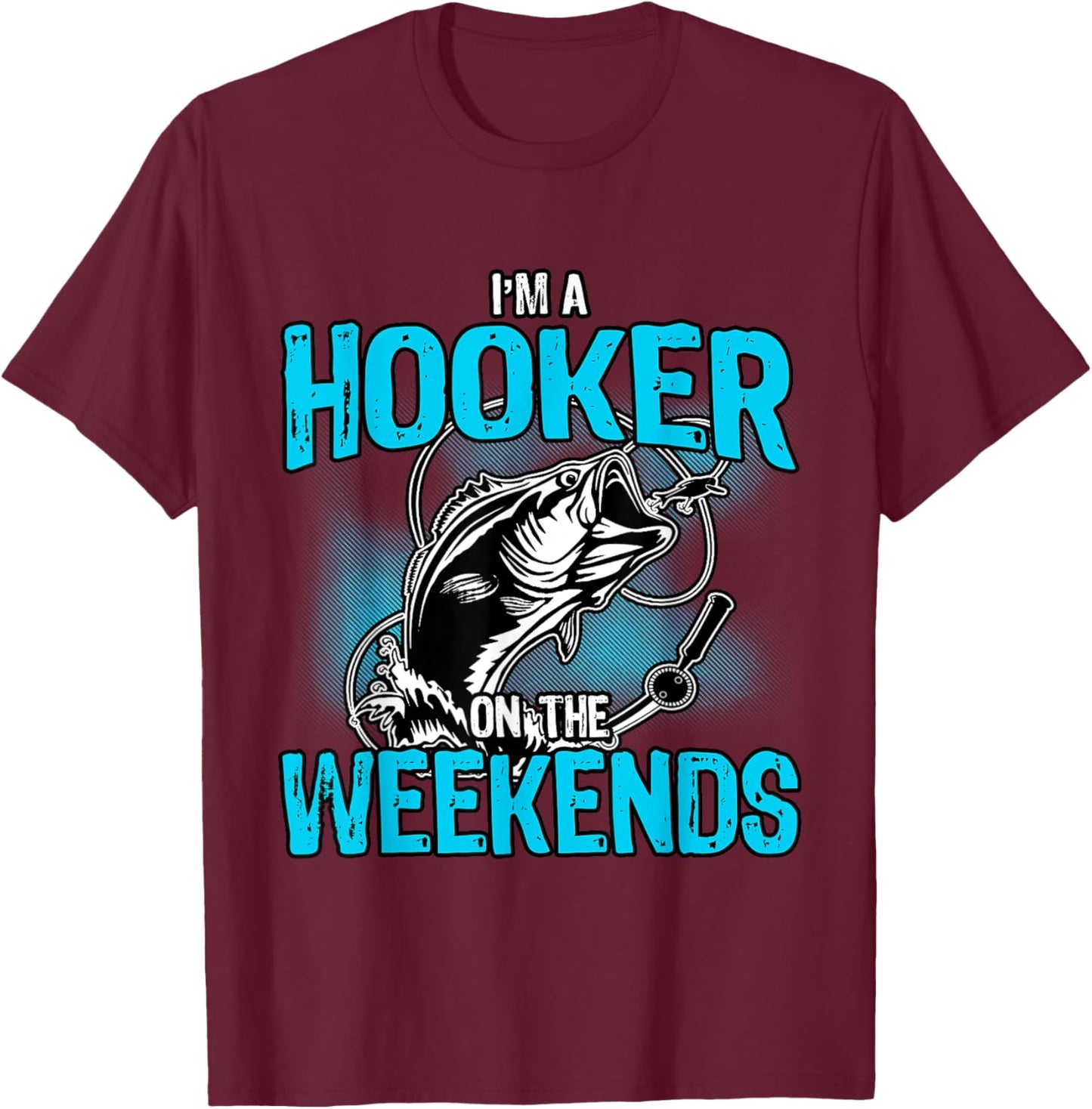 I'm A Hooker On The Weekends T-Shirt - T-Shirt | Maroon