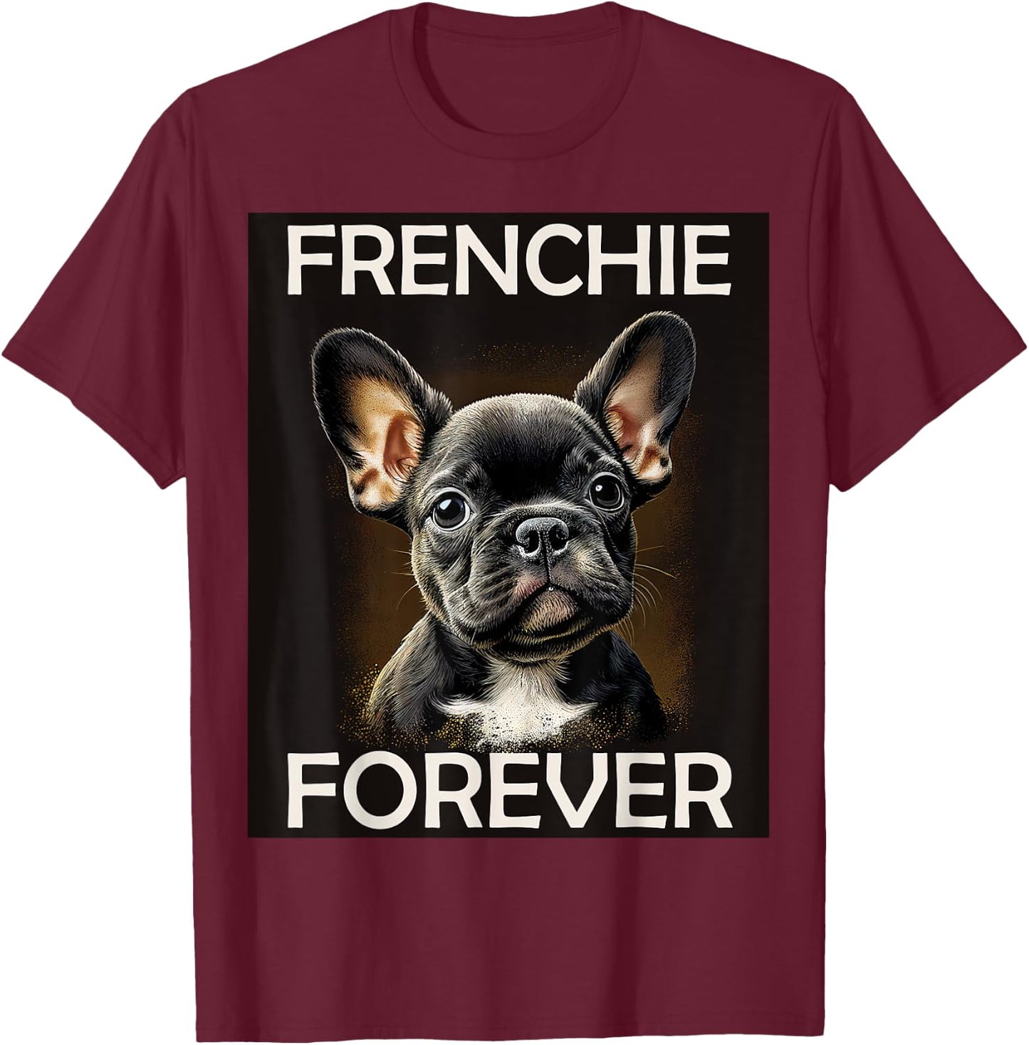 FRENCHIE FOREVER French Bulldog gifts , Women, Kids T-Shirt - T-Shirt | Maroon