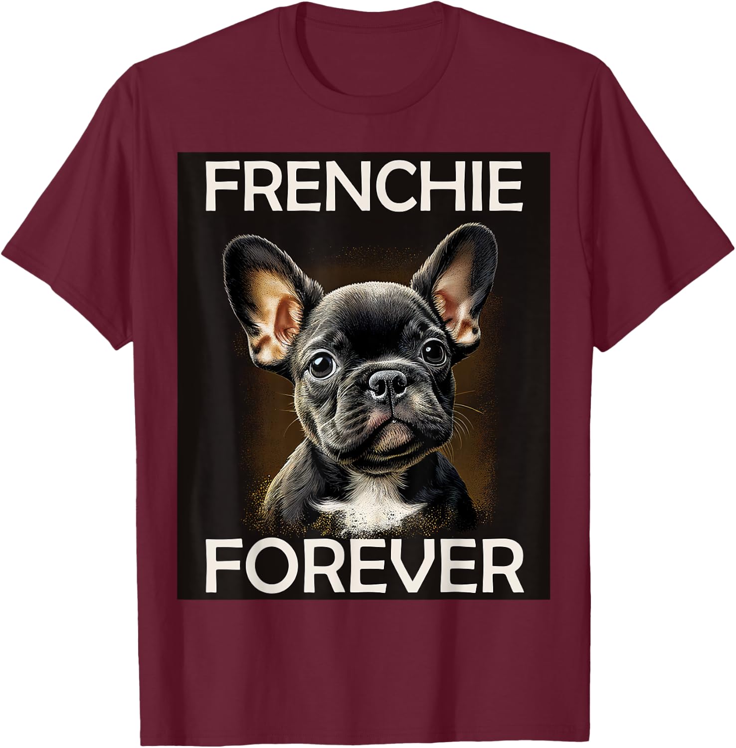 FRENCHIE FOREVER French Bulldog gifts , Women, Kids T-Shirt - T-Shirt | Maroon