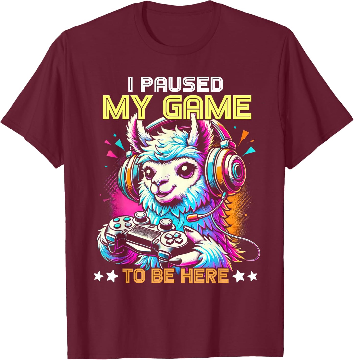 Llama Video Game Controller I Paused My Game To Be Here T-Shirt - T-Shirt | Maroon